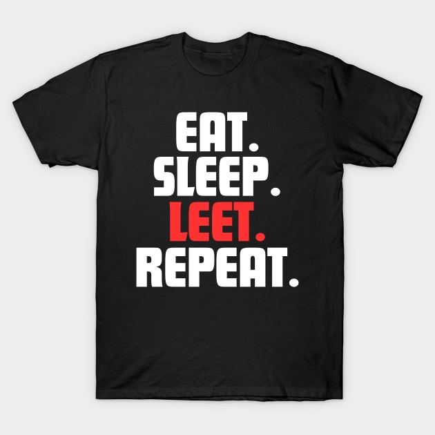 EAT. SLEEP. LEET. REPEAT. T-Shirt by DanielLiamGill